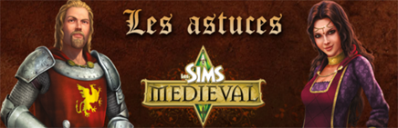 Les Sims Medieval - Astuces